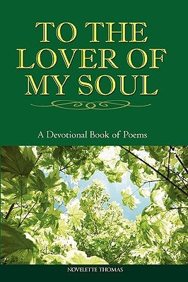 To the Lover of My Soul: A Devotional Book of Poems by Thomas, Novelette