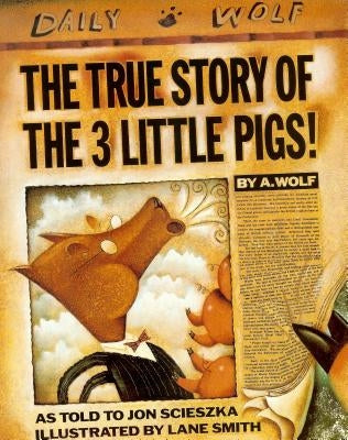 The True Story of the 3 Little Pigs by Scieszka, Jon