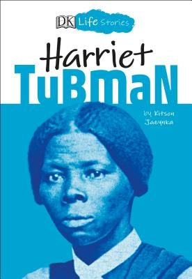 DK Life Stories: Harriet Tubman by Jazynka, Kitson