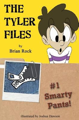 The Tyler Files #1: Smarty Pants! by Rock, Brian
