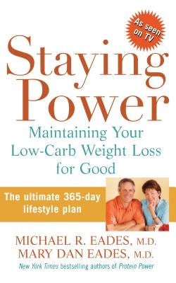 Staying Power: Maintaining Your Low-Carb Weight Loss for Good by Eades, Michael R.