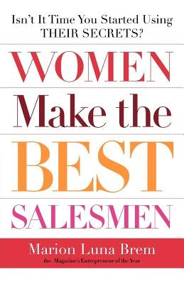 Women Make the Best Salesmen by Brem, Marion Luna