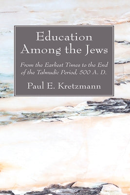 Education Among the Jews by Kretzmann, Paul E.