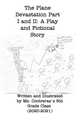 The Plane Destination Part I and II: A Play and Fictional Story by Class, Contreras 5th Grade
