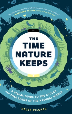 The Time Nature Keeps: A Visual Guide to the Rhythms of the Natural World by Pilcher, Helen