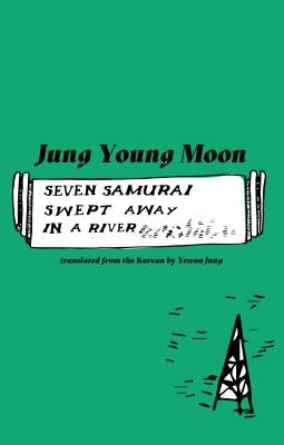 Seven Samurai Swept Away in a River by Moon, Jung Young