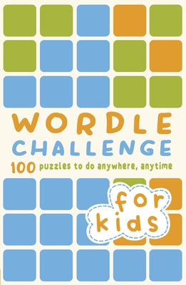 Wordle Challenge for Kids: 100 Puzzles to Do Anywhere, Anytime by Hall, Roland