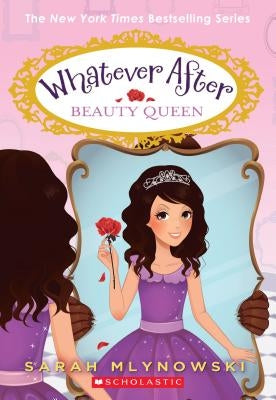Beauty Queen (Whatever After #7) by Mlynowski, Sarah