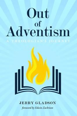 Out of Adventism by Gladson, Jerry