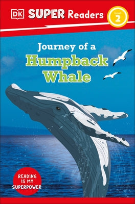 DK Super Readers Level 2 Journey of a Humpback Whale by Dk