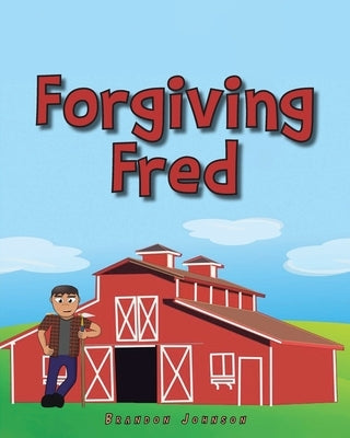Forgiving Fred by Johnson, Brandon