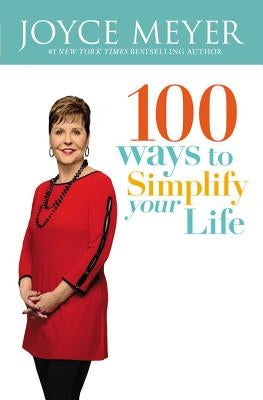 100 Ways to Simplify Your Life by Meyer, Joyce