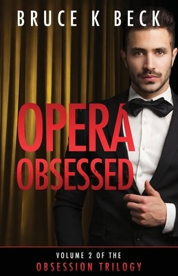 Opera Obsessed by Beck, Bruce K.