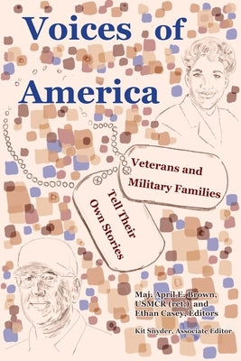 Voices of America: Veterans and Military Families Tell Their Own Stories by Brown, April