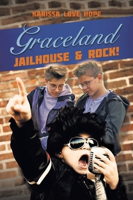 Graceland Jailhouse & Rock! by Hope, Karissa Love