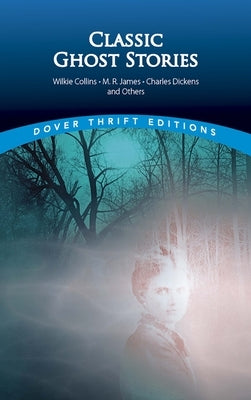 Classic Ghost Stories by Wilkie Collins, M. R. James, Charles Dickens and Others by Grafton, John