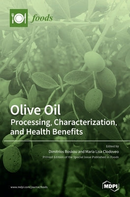 Olive Oil: Processing, Characterization, and Health Benefits by Boskou, Dimitrios