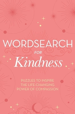 Wordsearch for Kindness: Puzzles to Inspire the Life-Changing Power of Compassion by Saunders, Eric