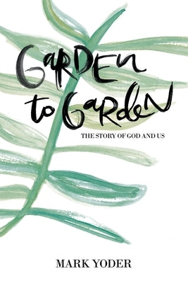 Garden to Garden by Yoder, Mark