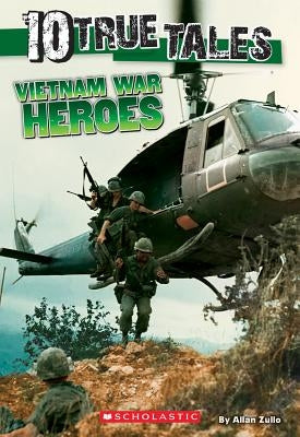 10 True Tales, Vietnam War Heroes by Zullo, Allan