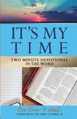 It's My Time: Two Minute Devotional in the Word by Neal, Kim y.