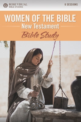 Women of the Bible New Testament by Rose Publishing
