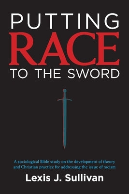 Putting Race to the Sword by Sullivan, Lexis