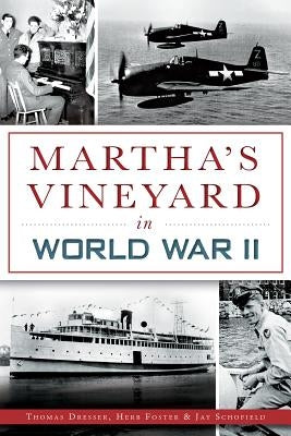 Martha's Vineyard in World War II by Dresser, Thomas