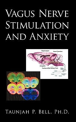 Vagus Nerve Stimulation and Anxiety by Bell Ph. D., Taunjah P.
