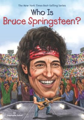 Who Is Bruce Springsteen? by Sabol, Stephanie