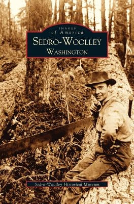 Sedro-Woolley, Washington by Sedro-Woolley Historical Society