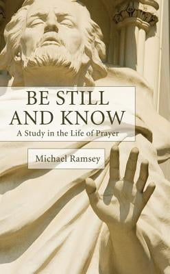 Be Still and Know by Ramsey, Arthur Michael