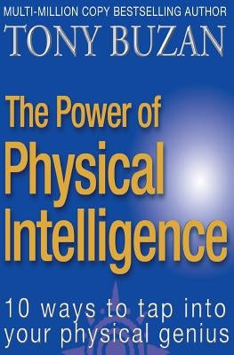 The Power of Physical Intelligence by Buzan, Tony