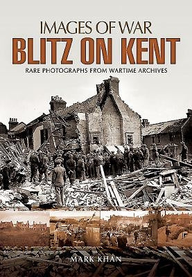 Blitz on Kent by Khan, Mark