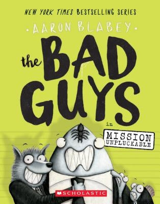 The Bad Guys in Mission Unpluckable (the Bad Guys #2), Volume 2 by Blabey, Aaron
