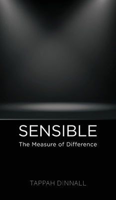 Sensible: The Measure of Difference by Dinnall, Tappah