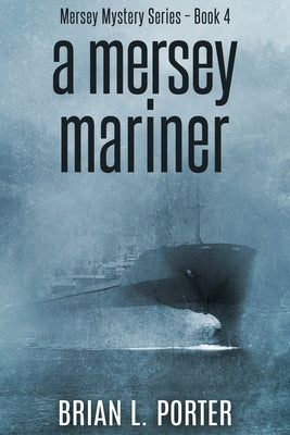 A Mersey Mariner: Large Print Edition by Porter, Brian L.