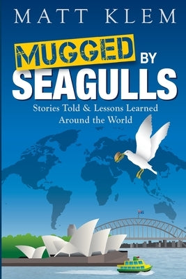 Mugged by Seagulls by Klem, Matthew