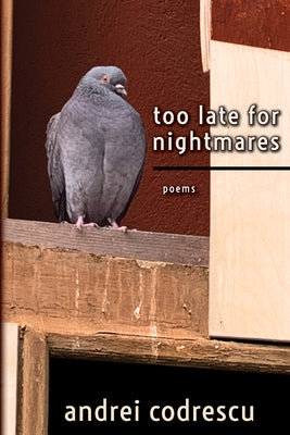Too Late for Nightmares: Poems by Codrescu, Andrei