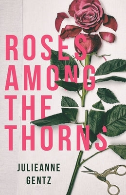 Roses Among the Thorns by Gentz