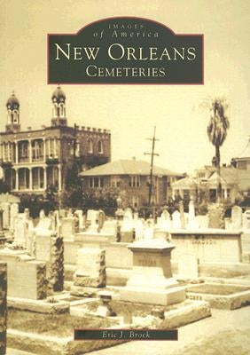 New Orleans: Cemeteries by Brock, Eric J.