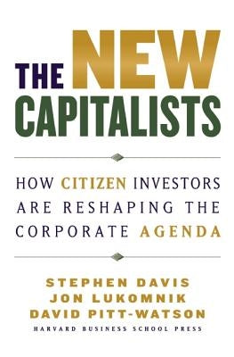 The New Capitalists: How Citizen Investors Are Reshaping the Corporate Agenda by Davis, Stephen