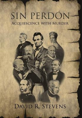 Sin Perdón: Acquiescence with Murder by Stevens, David
