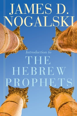 Introduction to the Hebrew Prophets by Nogalski, James D.