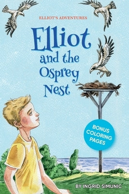 Elliot and the Osprey Nest by Simunic, Ingrid