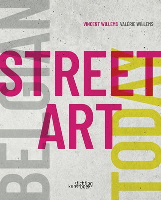 Belgian Street Art Today by Willems, Vincent