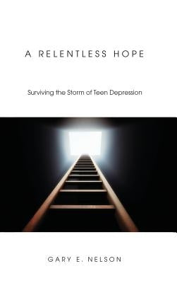 A Relentless Hope by Nelson, Gary E.