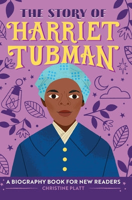 The Story of Harriet Tubman: A Biography Book for New Readers by Platt, Christine