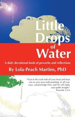 Little Drops of Water: A Daily Devotional Book of Proverbs and Reflections by Martins Phd, Lola-Peach