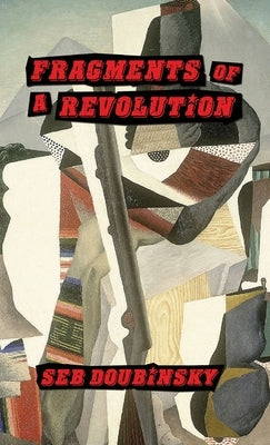 Fragments of a Revolution by Doubinsky, Seb